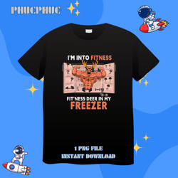 hunting im into fitness deer freezer funny hunter dad 217png, png for shirt, png files for sublimation, digital download