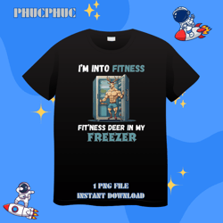 hunting im into fitness deer freezer funny hunter dad 228png, png for shirt, png files for sublimation, digital download