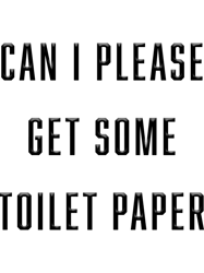 can i please get some toilet paper premium