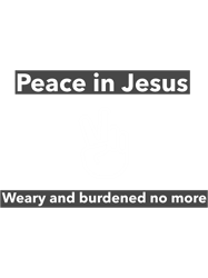 peace in jesus weary and burdened no more