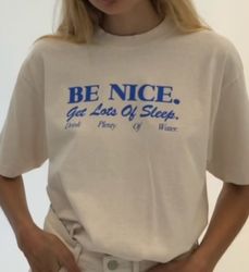 be nice. get lots of sleep. drink plenty of water t-shirt | women's essential tee, aesthetic inspired quotes typo shirt,