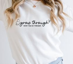 grow through what you go through svg, butterfly svg,inspirational svg,motivational svg,women's shirt svg,positive quote