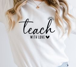 teach with love svg, teacher life svg,teacher quotes svg,teacher shirt svg,teacher love svg,teacher appreciation svg,cri
