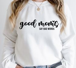 good moms say bad words svg, mom svg,blessed mama svg, funny mom svg,mom shirt svg,mom life svg,mother's day svg,cricut,