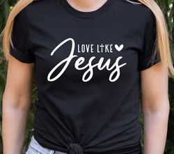 love like jesus svg, religious svg,christian svg,jesus svg,scripture svg,faith svg,bible verse svg,be kind svg,cricut,cu