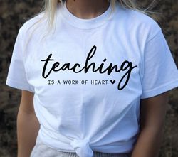 teaching is a work of heart svg, teacher life svg,teacher quote svg,teacher shirt svg,teacher appreciation svg,teacher s