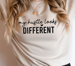 my hustle looks different svg, hustle svg,entrepreneur svg,grind svg, empowered svg,inspirational quote svg,humble svg,c