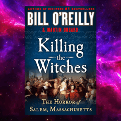 killing the witches: the horror of salem, massachusetts (bill o'reilly's killing series) by bill o'reilly