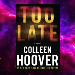 too late: definitive by colleen hoover