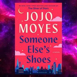 someone else's shoes: a novel by jojo moyes (author)