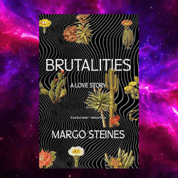 brutalities: a love story by margo steines (author)