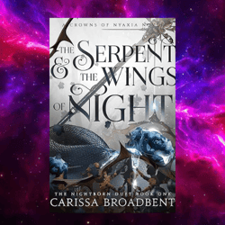 The Serpent And The Wings Of Night (crowns Of Nyaxia Book 1) By Carissa Broadbent (author)