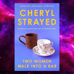 two women walk into a bar kindle edition by cheryl strayed (author)