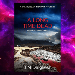 A Long Time Dead: A D.I. Duncan McAdam Mystery (The Misty Isle Book 1) by J M Dalgliesh (Author)