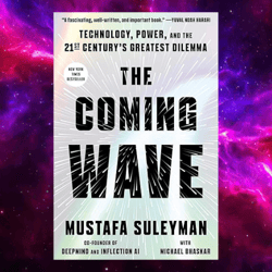 the coming wave: technology, power, and the twenty-first century's greatest dilemma