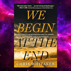 we begin at the end by chris whitaker (author)