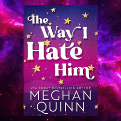 the way i hate him kindle edition by meghan quinn (author)