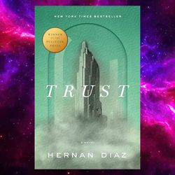 trust (pulitzer prize winner) by hernan diaz