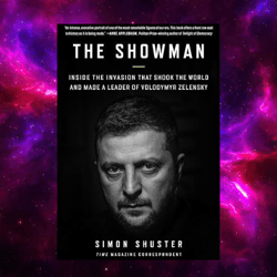 The Showman Inside the Invasion That Shook the World and Made a Leader of Volodymyr Zelensky by Simon Shuster