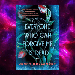 Everyone Who Can Forgive Me Is Dead: A Novel Kindle Edition by Jenny Hollander (Author)