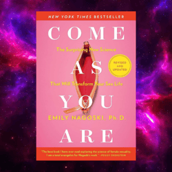 come as you are: the surprising new science that will transform your sex life by emily nagoski phd