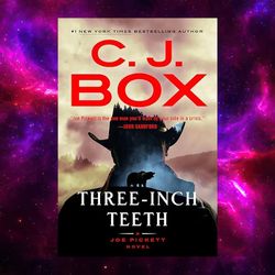 three-inch teeth ( joe pickett a novel) by c.j. box