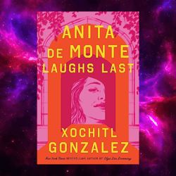 Anita De Monte Laughs Last By Xochitl Gonzalez