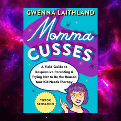 momma cusses: a field guide to responsive parenting by gwenna laithland