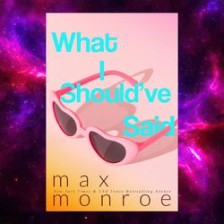 what i should've said by max monroe