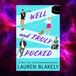 well and truly pucked (my hockey romance, 4) by lauren blakely