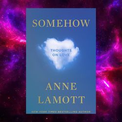 somehow: thoughts on love by anne lamott