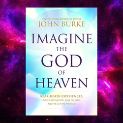 imagine the god of heaven by john burke