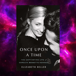 once upon a time: the captivating life of carolyn bessette-kennedy by elizabeth beller