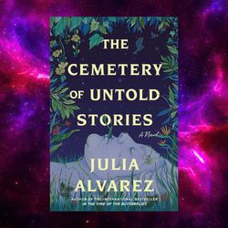 the cemetery of untold stories: a novel by julia alvarez