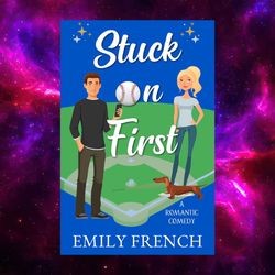 stuck on first: a romantic comedy (love and other games book 1) by emily french