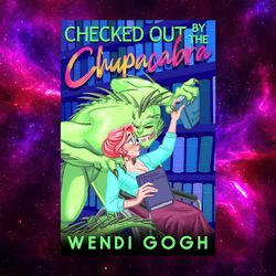 checked out by the chupacabra (monstrous meet cutes) by wendi gogh