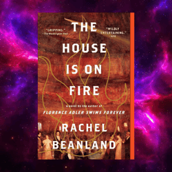 the house is on fire by rachel beanland