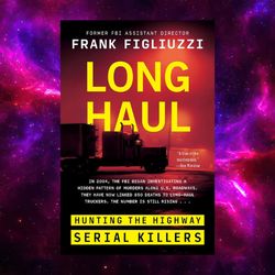 long haul: hunting the highway serial killers by frank figliuzzi