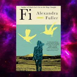 fi: a memoir of my son by alexandra fuller