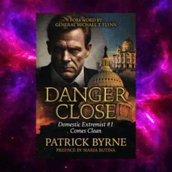 danger close: (domestic extremist, comes clean book 1) by patrick byrne