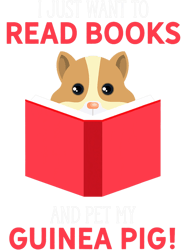 i just want to read books and pet my guinea pig book pet png, png for shirt, png files for sublimation, digital download