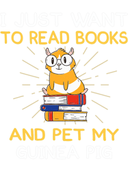 i just want to read books and pet my guinea pig reading book png, png for shirt, png files for sublimation, digital down