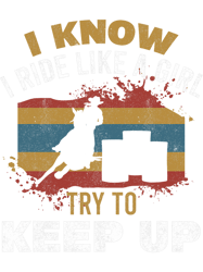 i know i ride like a girl barrel racer women barrel racing png, png for shirt, png files for sublimation, digital downlo