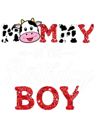 mommy of the birthday boy farm cow mommy mother, png, png for shirt, png files for sublimation, digital download, printa