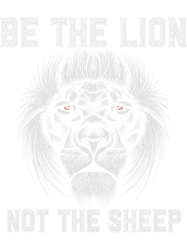 motivational raise lions be the lion not the sheep, png, png for shirt, png files for sublimation, digital download, pri