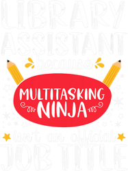 multitasking ninja library assistant librarian appreciation, png, png for shirt, png files for sublimation, digital down