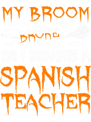 my broom broke so a spanish teacher witch halloween, png, png for shirt, png files for sublimation, digital download, pr