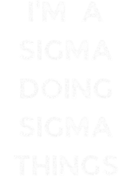 im a sigma doing sigma things