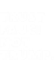 trust fauci not trump