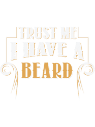 trust me i have a beard